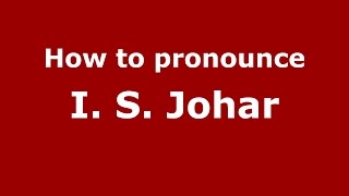 How to pronounce I. S. Johar