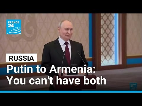 Putin's warning to Armenia: Russia or the European Union