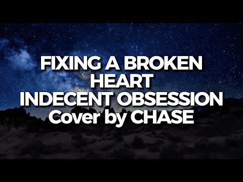 Fixing a Broken Heart – Indecent Obsession (R&B Soul Cover) | CHASE
