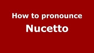 How to pronounce Nucetto