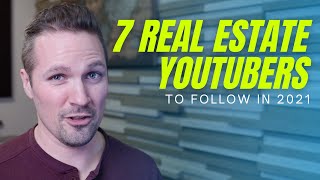 7 Real Estate YouTubers I'm Following in 2021