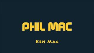 Phil Mac - Ken Mac