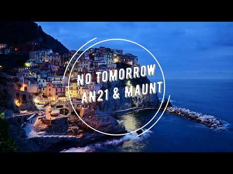 No Tomorrow | AN21 & Maunt