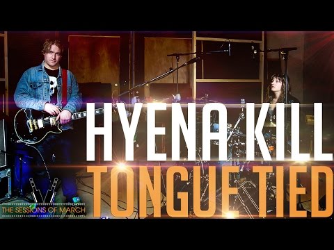 The Hyena Kill   Tongue Tied [The Sessions of March 2016]