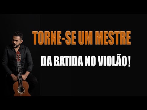 Aprenda esta  Técnica no violão e domine a Batida de uma Música!!