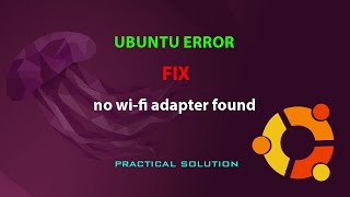 UBUNTU FIX: No WIFI adaptor found