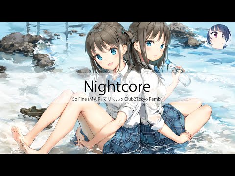 Nightcore - CNBLUE   So Fine M A R Iマリくん x Club2Tokyo Remix