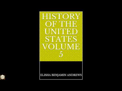 History of the United States Volume 5 by Elisha Benjamin Andrews — free full audiobook