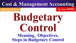 Budgetary Control, objectives, steps in budgetary control, Budgetary control management accounting