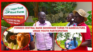 FORMER CENTRAL BANK GOVERNOR TURNS TO AGRICULTURE, URGES YOUTH PARTICIPATION