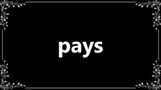 Pays - Definition and How To Pronounce