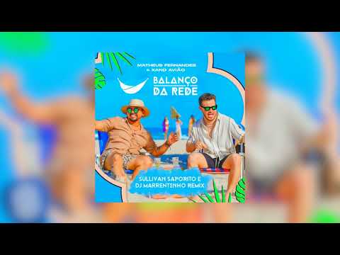Matheus Fernandes e Xand Avião - Balanço da Rede (Sullivan Saporito e DJ Marrentinho Remix)