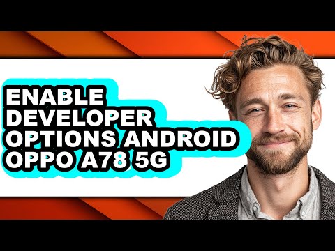 How to Enable Developer Options Android Oppo A78 5g - Step by Step