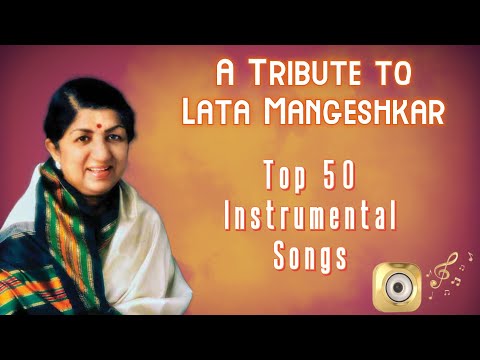 A Tribute To Lata Mangeshkar TOP 50 Instrumental Songs | Hits Of Lata Mangeshkar
