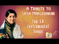 A Tribute To Lata Mangeshkar TOP 50 Instrumental Songs Hits Of Lata Mangeshkar