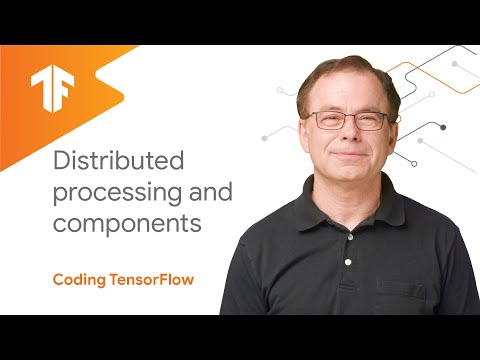 Distributed Processing and Components (TensorFlow Extended)