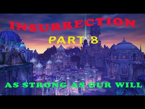 World of Warcraft : Insurrection Part 8 - As Strong As Our Will