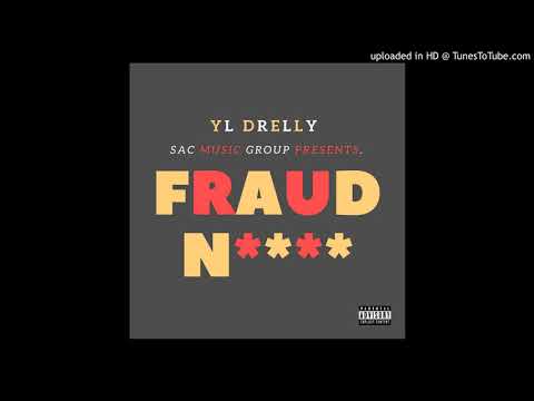 YL DRELLY - FRAUD Ni*** (prod by jayP Bangz)