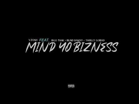Vzonh -Mind Yo Bizness (feat.) Bgo Tank X Blind Bandit X Thrilly GoBad