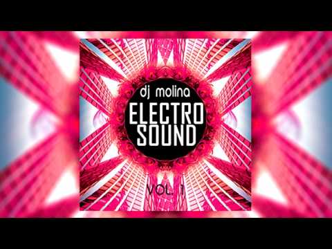 01. Electro Sound Session DJ MOLINA VOL.1 2017 (Sesion Julio 2017)