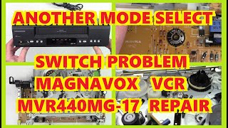 MAGNAVOX MVR440MG-17 EATS TAPES   MODE SELECT ISSUE   VCR REPAIR