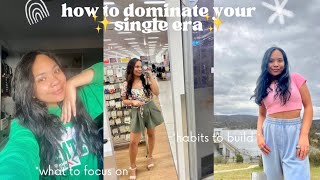 dominating my single era | habits to build, personal growth, best self