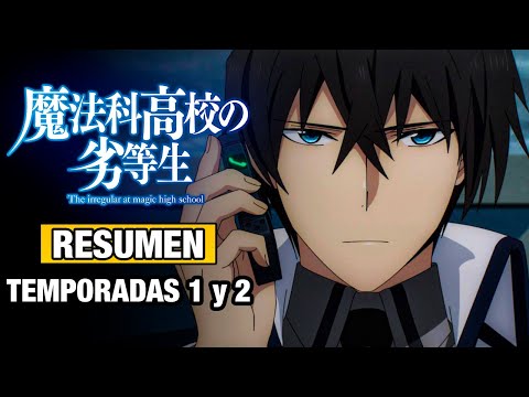 🌟ES EL MÁS PODEROSO PERO LO OCULTA | The Irregular At Magic Highschool | TEMPORADAS 1 y 2 | RESUMEN