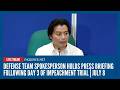 LIVE: Defense team spokesperson holds press briefing following Day 3 of  impeachment trial | July 8