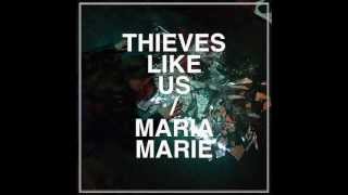Maria Marie - Thieves Like Us lyrics