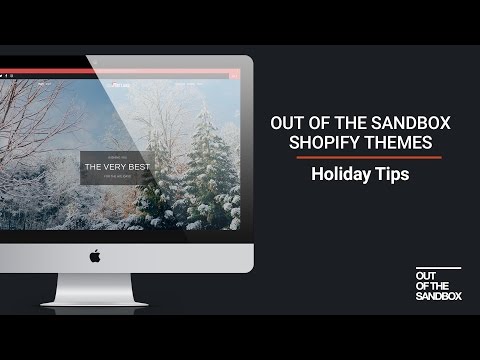 Out of the Sandbox - Holiday Tips for Shopify Themes