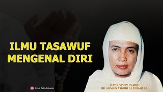 Download lagu ILMU TASAWUF MENGENAL DIRI - KH Asrori Al Ishaqi mp3
