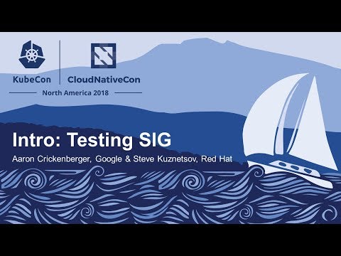 Intro: Testing SIG - Aaron Crickenberger, Google & Steve Kuznetsov, Red Hat