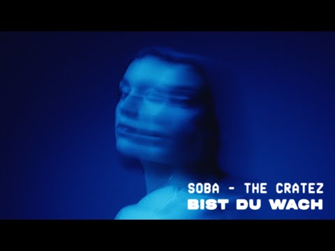 Soba x The Cratez - BIST DU WACH