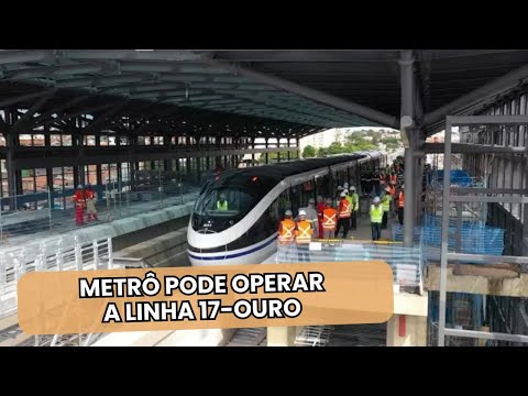METRO MAY START OPERATION OF LINE 17-OURO BEFORE VIAMOBILIDADE