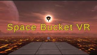Space Bucket VR | Gameplay Meta Quest | review game mechanics | NO COMMENTS