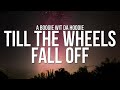 A Boogie Wit Da Hoodie - Till The Wheels Fall Off (Lyrics)