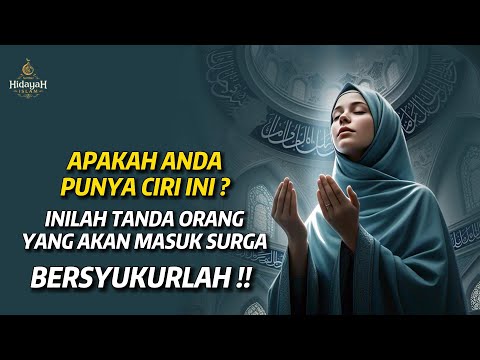 Apakah Anda Punya Ciri Ini? Inilah Tanda-Tanda Orang yang Akan Masuk Surga | Bersyukurlah!