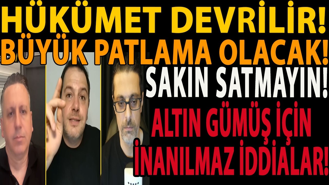 HÜKÜMET DEVRİLİR! BÜYÜK PATLAMA OLACAK! SAKIN SATMAYIN! ALTIN GÜMÜŞ İÇİN İNANILMAZ İDDİALAR GELİYOR!