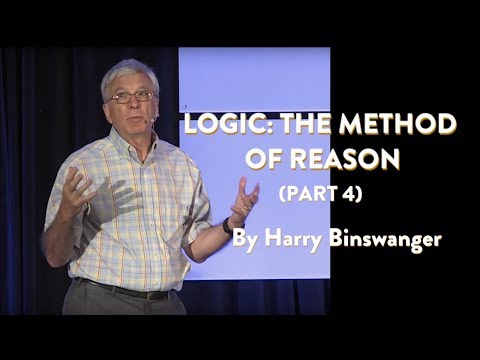 Logic: The Method of Reason—part 4 by Harry Binswanger