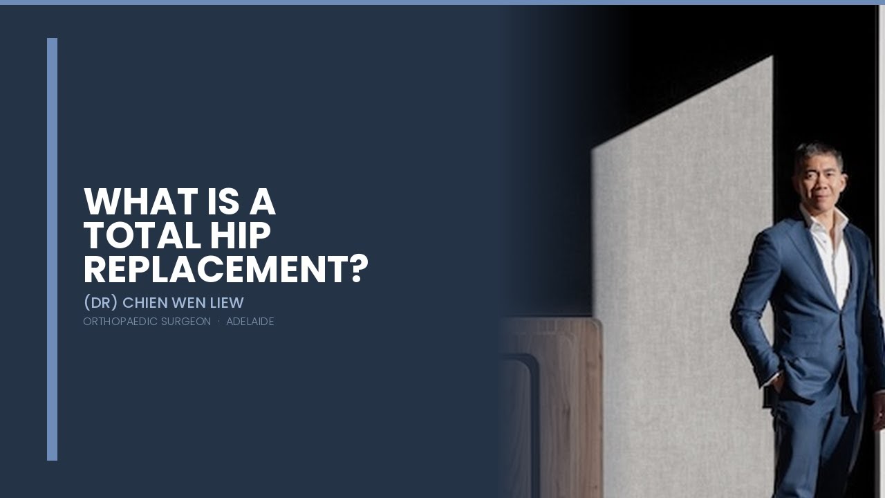 Dr Liew — What is a Total Hip Replacement