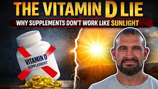 The Vitamin D Lie: Why Supplements Don’t Work Like Sunlight