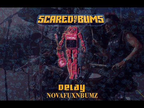 NOVAFUXNBUMZ from SCARED OF BUMS Drumcam DELAY soundrenaline 2018