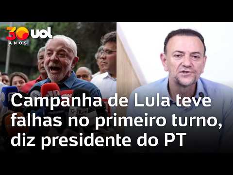 Campanha de Lula teve falhas no primeiro turno, diz presidente do PT