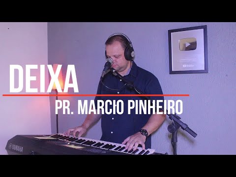 DEIXA - Pr. MARCIO PINHEIRO (Cover) Maria Marçal