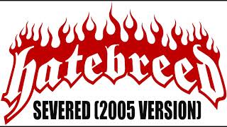 Hatebreed - Severed (2005 Version)