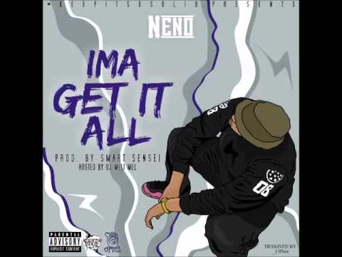I'ma Get It All - Neno (Prod. Smart Sensei) [Hosted By DJ Meli Mel]