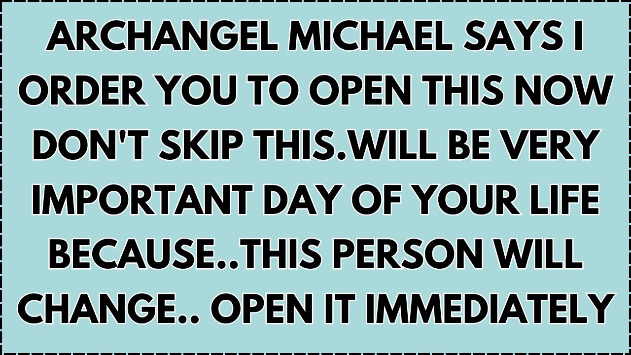 ♾️ Archangel Michael says i order you to open this now don't skip this.will be very important day...