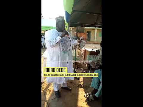 IDURO DEDE  - Sheikh Abubakri Issah Olayinka (SAIFU L QUOIRIYAH) BABA OTE LATEST ISLAMIC LECTURES