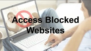 How To Open Or Access Blocked Websites On Your Computer