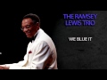 THE RAMSEY LEWIS TRIO - WE BLUE IT